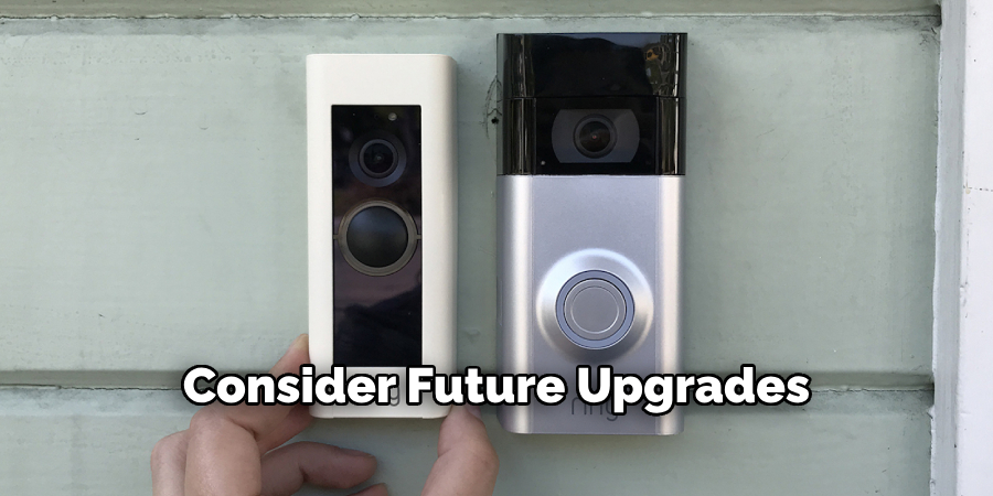 Consider Future Upgrades