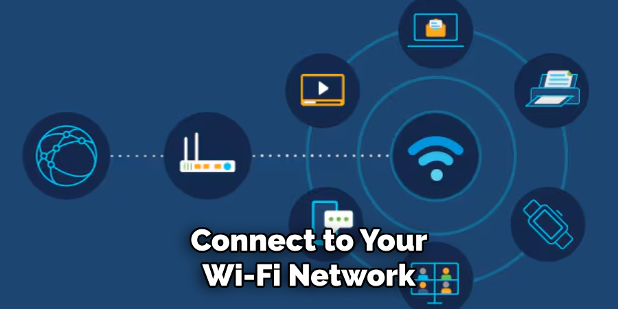 Connect to Your Wi-Fi Network