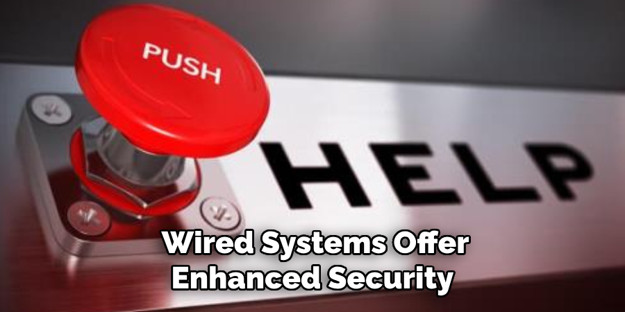 Wired Systems Offer Enhanced Security