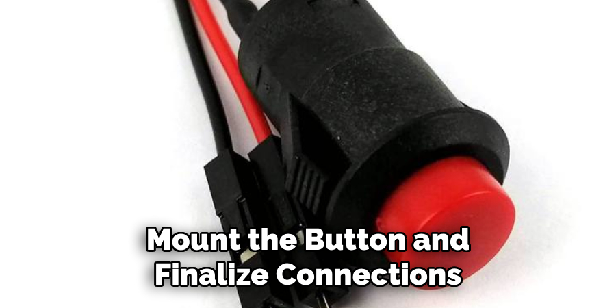 Mount the Button and Finalize Connections