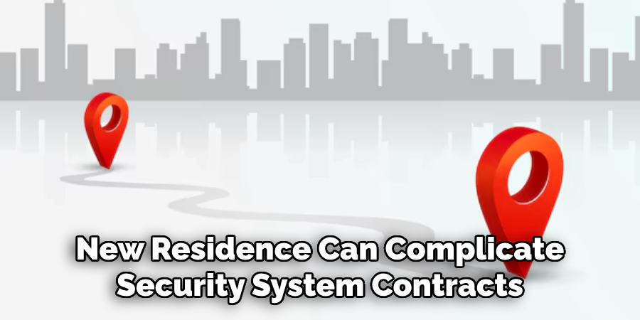 New Residence Can Complicate Security System Contracts