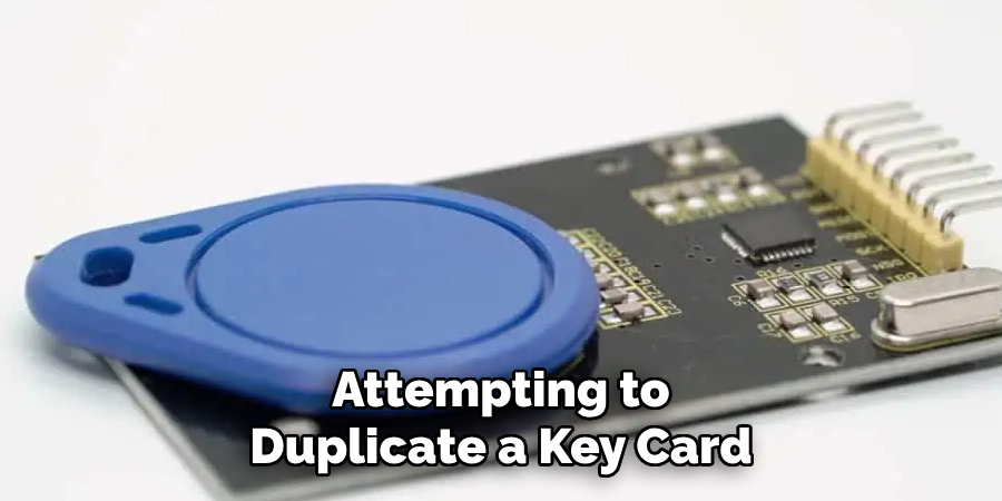 attempting to duplicate a key card