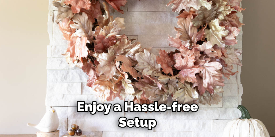 Enjoy a Hassle-free Setup