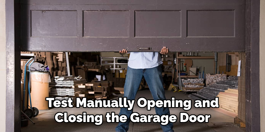 Test Manually Opening and Closing the Garage Door