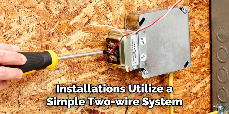 Installations Utilize a Simple Two-wire System