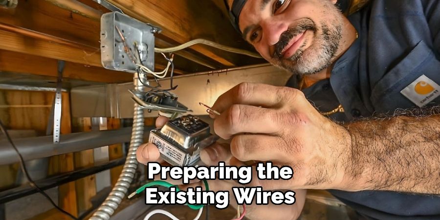 Preparing the Existing Wires