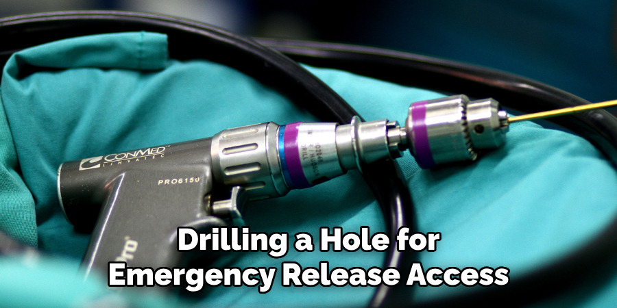 Drilling a Hole for Emergency Release Access