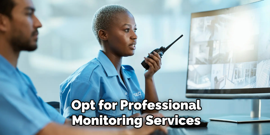 Opt for Professional
Monitoring Services