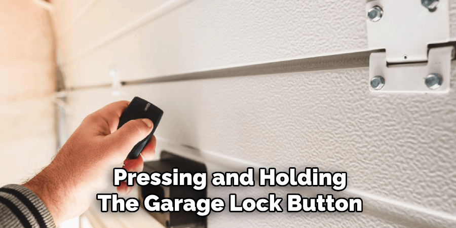 Pressing and Holding
The Garage Lock Button