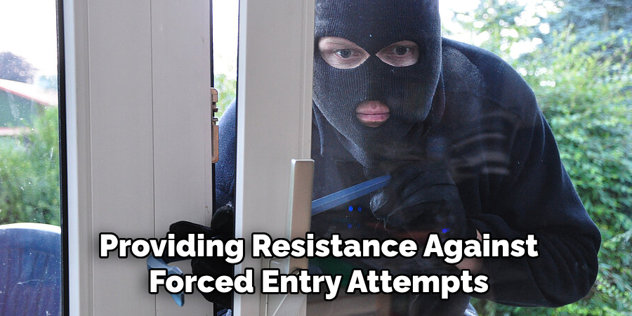 Providing Resistance Against
Forced Entry Attempts