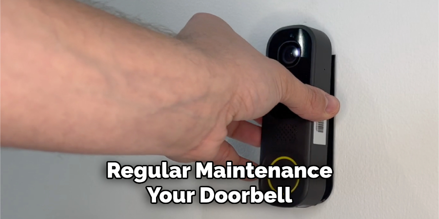 Regular Maintenance
Your Doorbell