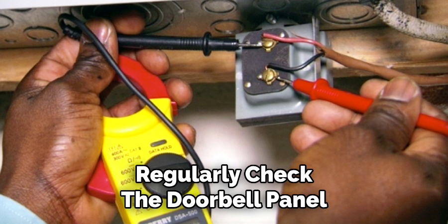 Regularly Check
The Doorbell Panel