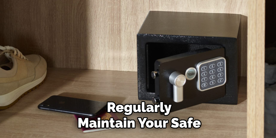 Regularly Maintain Your Safe