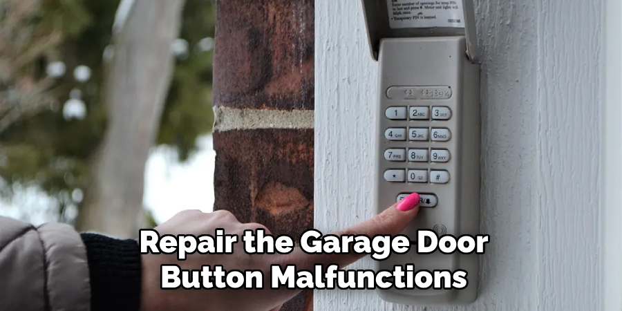 Repair the Garage Door
Button Malfunctions