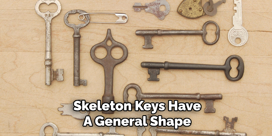 Skeleton Keys Have
A General Shape