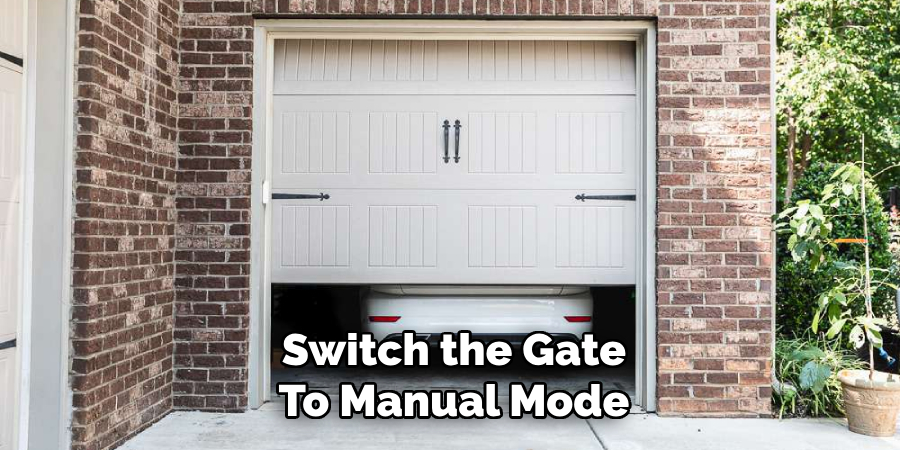 Switch the Gate
To Manual Mode