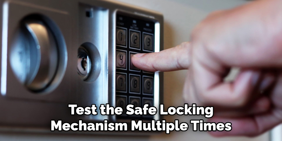 Test the Safe Locking
Mechanism Multiple Times