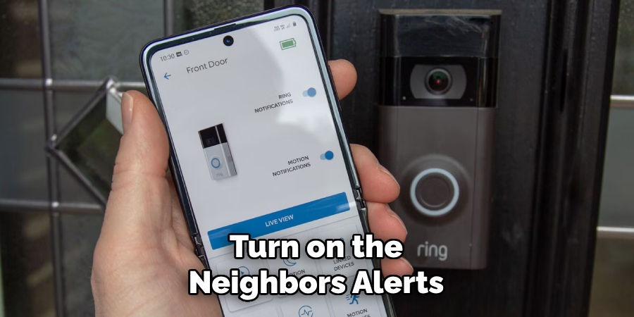 Turn on the
Neighbors Alerts