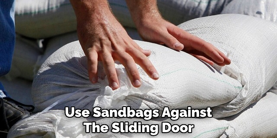 Use Sandbags Against
The Sliding Door