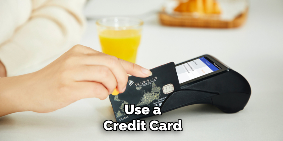 Use a
Credit Card