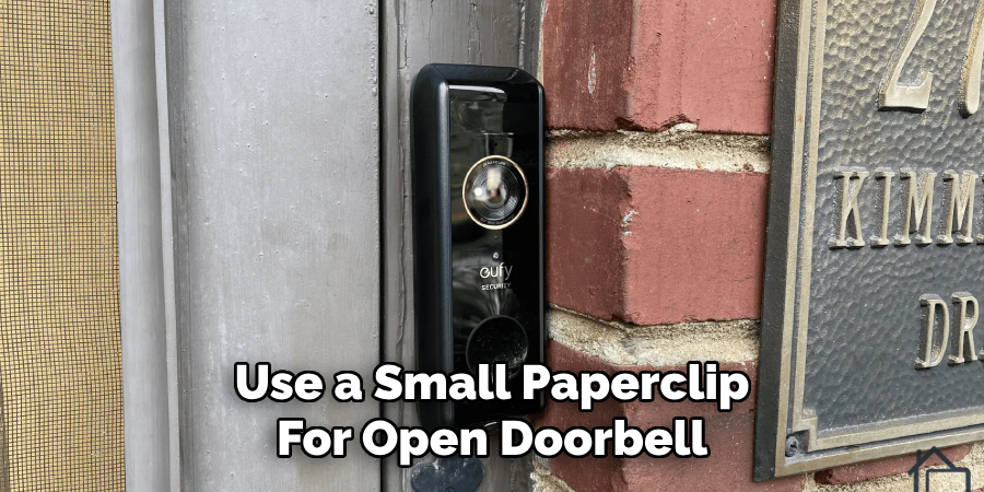 Use a Small Paperclip
For Open Doorbell