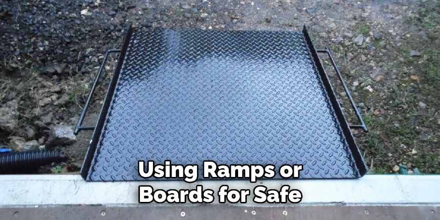 Using Ramps or
Boards for Safe