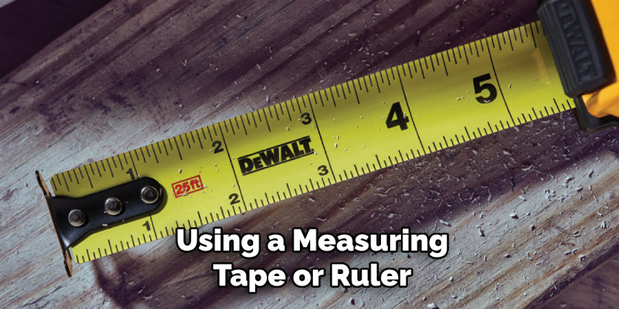 Using a Measuring
Tape or Ruler