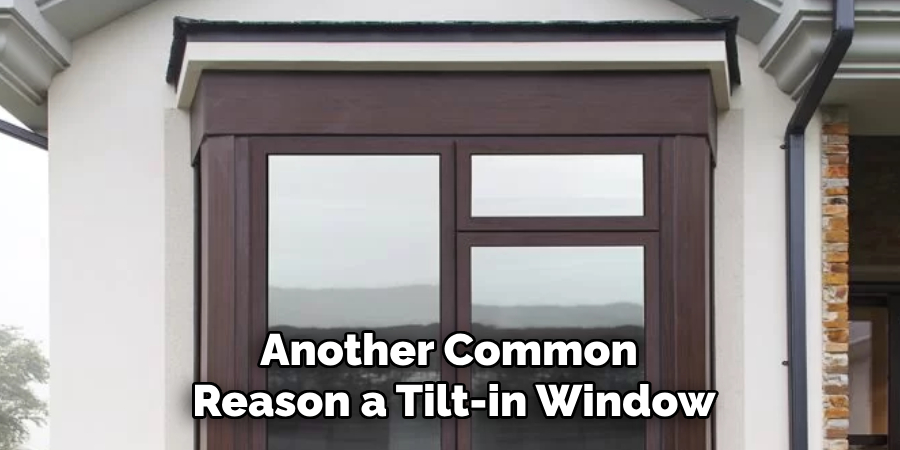 Another Common Reason a Tilt-in Window