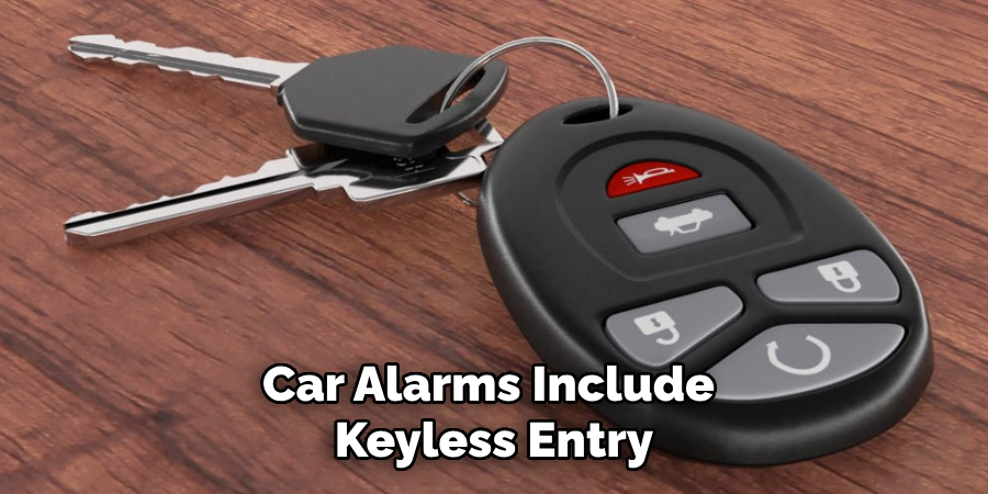 Car Alarms Include 
Keyless Entry