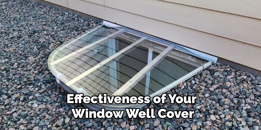 Effectiveness of Your Window Well Cover