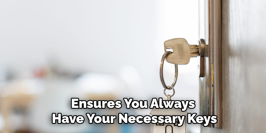 Ensures You Always Have Your Necessary Keys