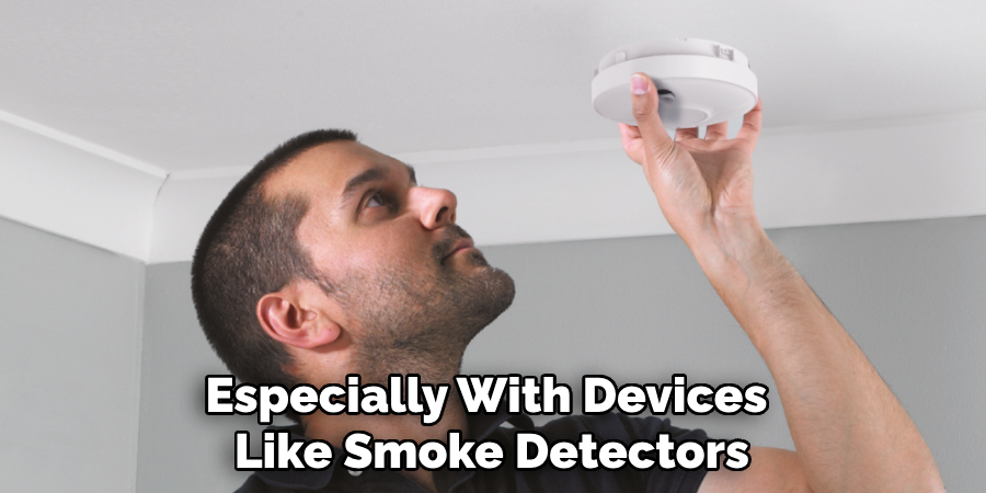 Especially With Devices Like Smoke Detectors