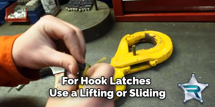 For Hook Latches Use a Lifting or Sliding