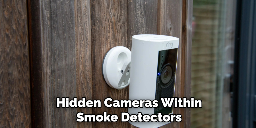  Hidden Cameras Within
 Smoke Detectors
