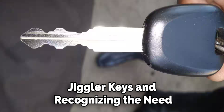 Jiggler Keys and
 Recognizing the Need