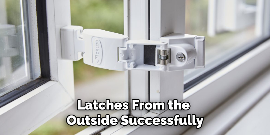 Latches From the Outside Successfully