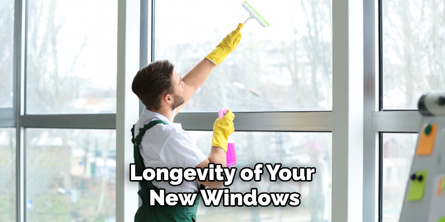 Longevity of Your New Windows