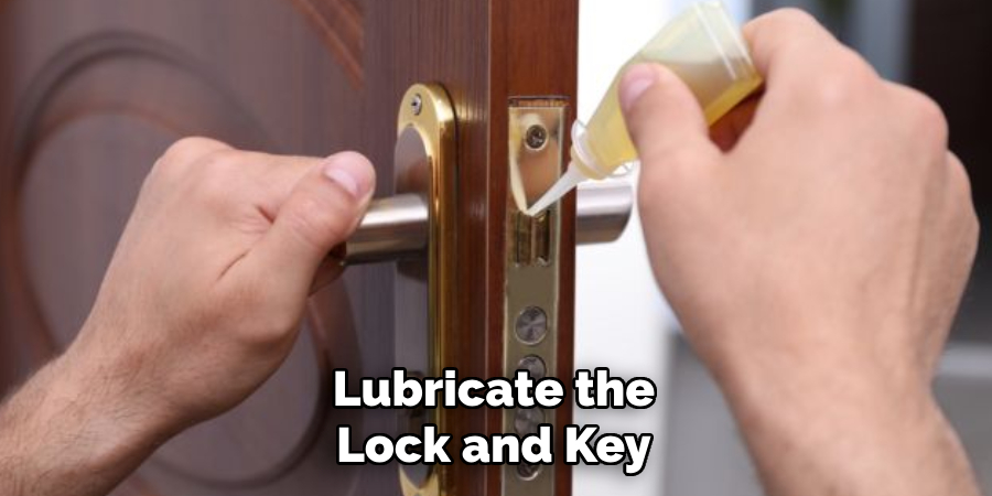 Lubricate the Lock and Key