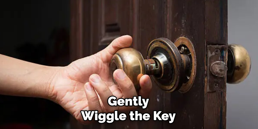 Gently Wiggle the Key