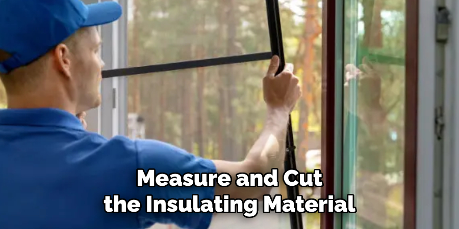 Measure and Cut
the Insulating Material