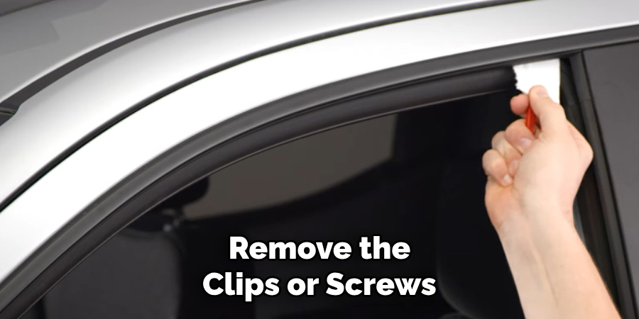 Remove the Clips or Screws