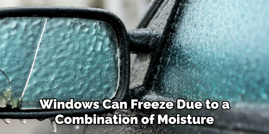 Windows Can Freeze Due to a Combination of Moisture