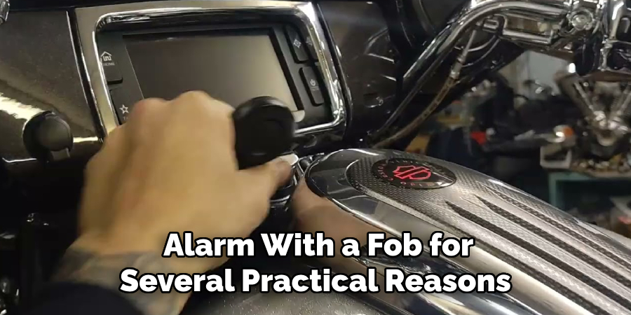 Alarm With a Fob for
Several Practical Reasons