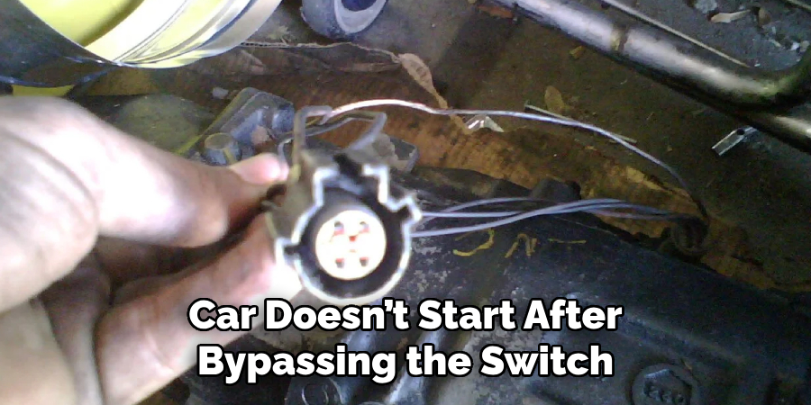 Car Doesn’t Start After Bypassing the Switch