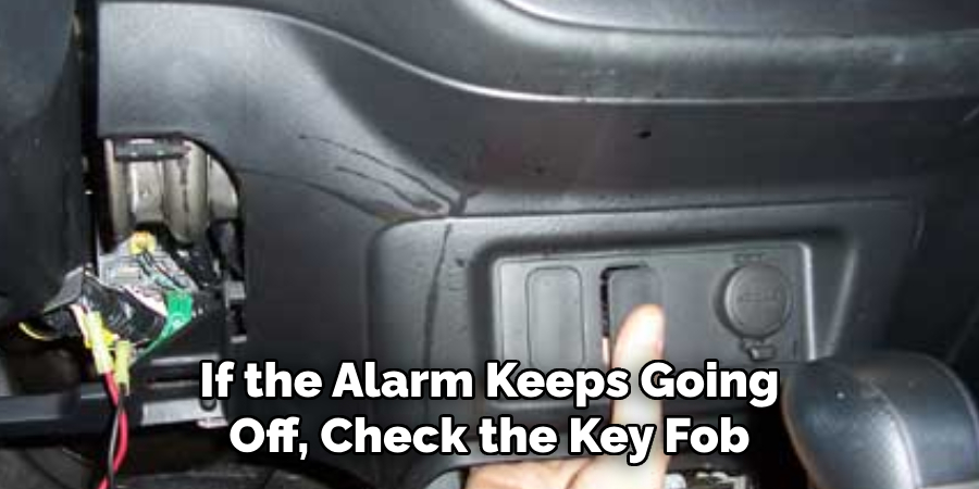 If the Alarm Keeps Going Off, Check the Key Fob