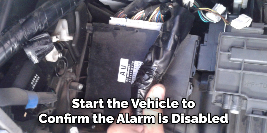 Start the Vehicle to Confirm the Alarm is Disabled