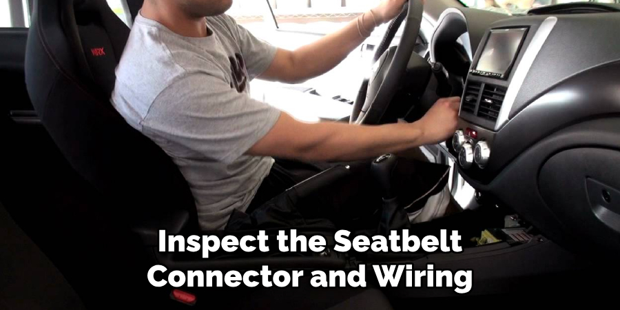 Inspect the Seatbelt Connector and Wiring