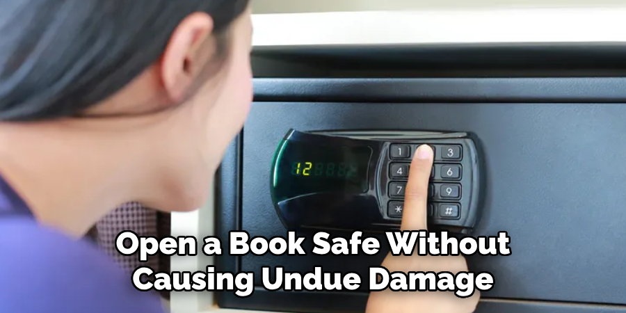 Open a Book Safe Without Causing Undue Damage