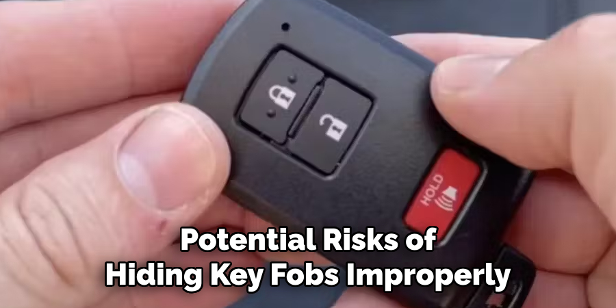 Potential Risks of Hiding Key Fobs Improperly