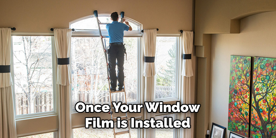 Once Your Window Film is Installed